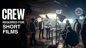 WHAT CREW DO YOU NEED FOR A SHORT FILM?