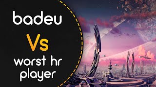 Badeu Vs Worst Hr Player  Camellia  Exit This Earths Atomosphere rrtyui evolution
