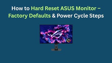 How to Hard Reset ASUS Monitor – Factory Defaults & Power Cycle Steps