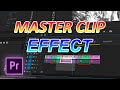 How to Apply Effects to All Clips With The Masterclip Effects Premiere Pro CC