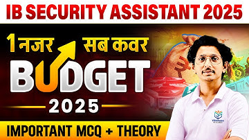 IB Security Assistant 2025 | Budget 2025 | One Shot Coverage | Important MCQs + Theory | By Ravi Sir