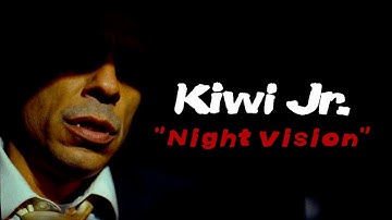 Kiwi Jr.  - Night Vision (official video)