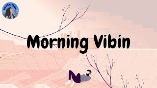 Morning Vibin ☘️ chill songs to start a good day