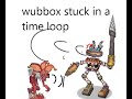 How to get epic wubbox stuck in a time loop