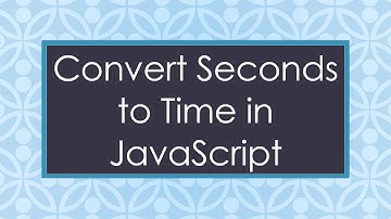 Convert Seconds to Time in JavaScript