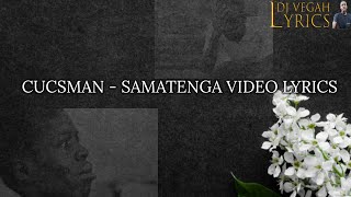 CUCSMAN_-_SAMATENGA (  LYRICS VIDEO)