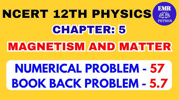 NCERT XII PHYSICS | Ch.5 Magnetism and Matter | Book Back Problem 5.7