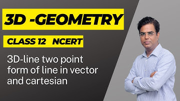 3d- line  two point form  of line explaned in vector and cartesian form