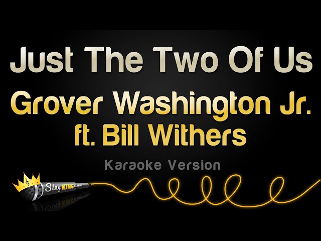 Grover Washington Jr ft. Bill Withers - Just The Two Of Us (Karaoke Version) class=