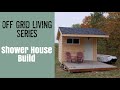 Off-Grid Living Series: Shower House Build