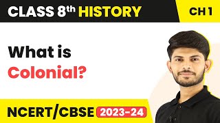 What is Colonial? | How,When and Where | Class 8 History