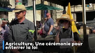 Agriculture. Une cérémonie pour enterrer la loi