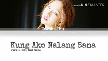 Kriesha Chu- Kung Ako Nalang Sana (If Only It Was Me) [Colour Coded-Tag/Eng]