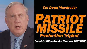 Col Doug Macgregor: Patriot Missile Production Triples