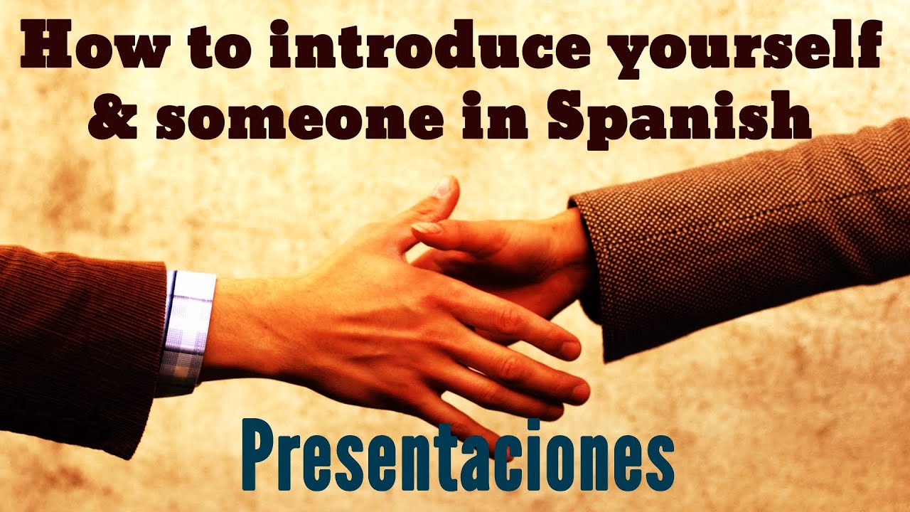 How To Introduce Yourself Someone Else In Spanish pictures Audio