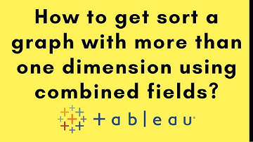 How to get sort a graph with more than one dimension using combined fields?