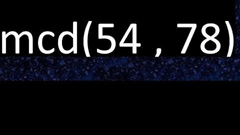 mcd 54 y 78 , maximo comun divisor , mcd(54 , 78) como se halla , ejemplos