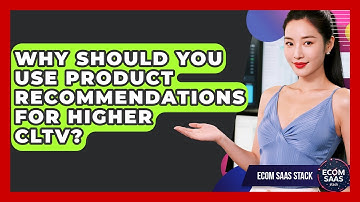 Why Should You Use Product Recommendations For Higher CLTV? - Ecom SaaS Stack