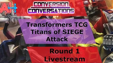 Conversion Conversations: Transformers TCG Titans of Siege format Constructed Round 1