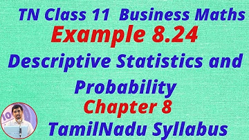 TN Class 11 Business Maths Descriptive Statistics & Probability Example 8.24 TamilNadu New Syllabus