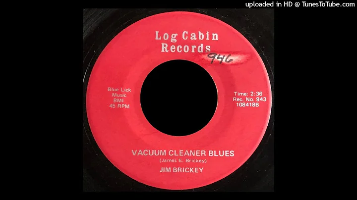 Jim Brickey - Vacuum Cleaner Blues - Log Cabin 45