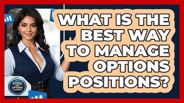 What Is The Best Way To Manage Options Positions? - Stock and Options Playbook