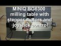MINIQ BG6300 milling table with stepper motors and joystick control
