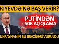 Putindən şok açıqlama gəldi-SƏSSİZLİYİ POZDU