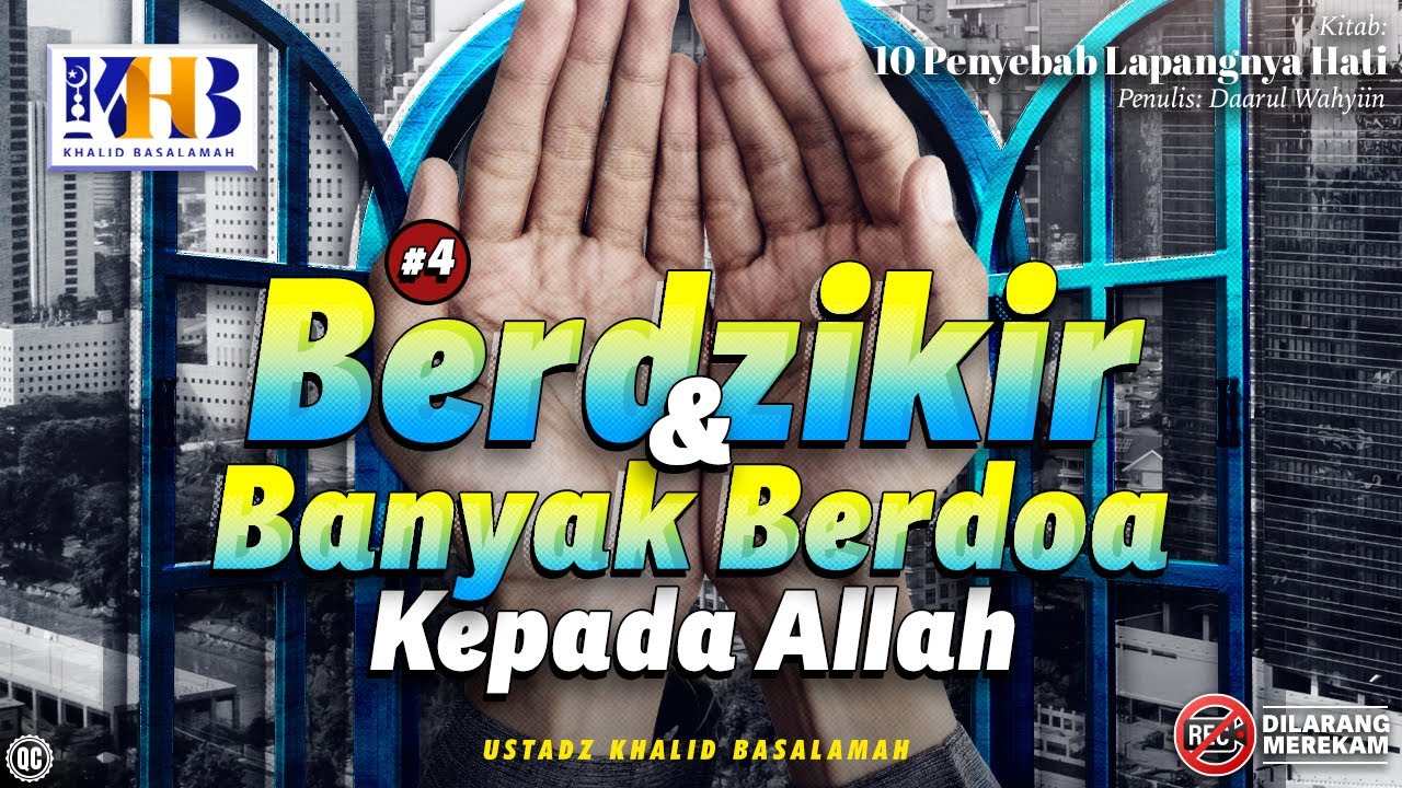 ⁣10 Penyebab Lapangnya Hati #4: Berdzikir & Berdoa Kepada Allah - Khalid Basalamah