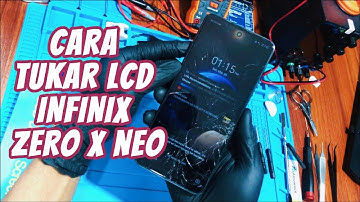 CARA TUKAR LCD INFINIX ZERO X NEO | INFINIX ZERO X NEO LCD SCREEN REPLACEMENT