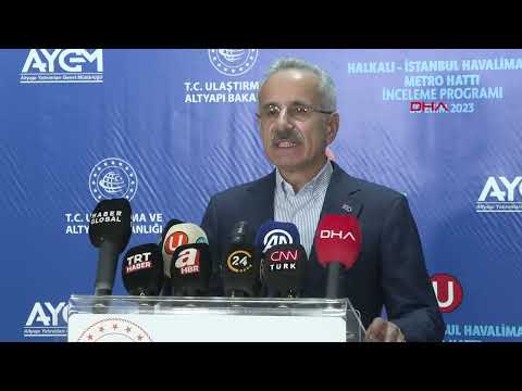Bakan Uraloğlu Halkalı-İstanbul Havalimanı metrosu açılışı için tarih verdi