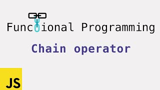 Functional Programming: The chain operator