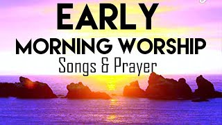Early Morning Worship Songs & Prayer - Best Worships Songs 2020 - Gospel Music 2020 - Gospel Son