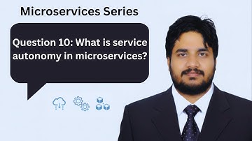 Q10. What is service autonomy in microservices? | Explained by Pavan Boggala