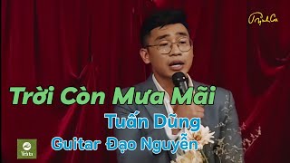 Video thumbnail of "Trời Còn Mưa Mãi | Nguyễn Đình Tuấn Dũng | Guitar Đạo Nguyễn | Tình Khúc Bất Hủ | Phòng Trà Trịnh Ca"