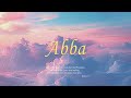 Abba - 주님의 임재를 경험하는 기도 음악 | Prayer Piano | Worship | Christian Music | Rest