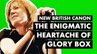 Portishead & The Enigmatic Heartache of ”Glory Box” | New British Canon