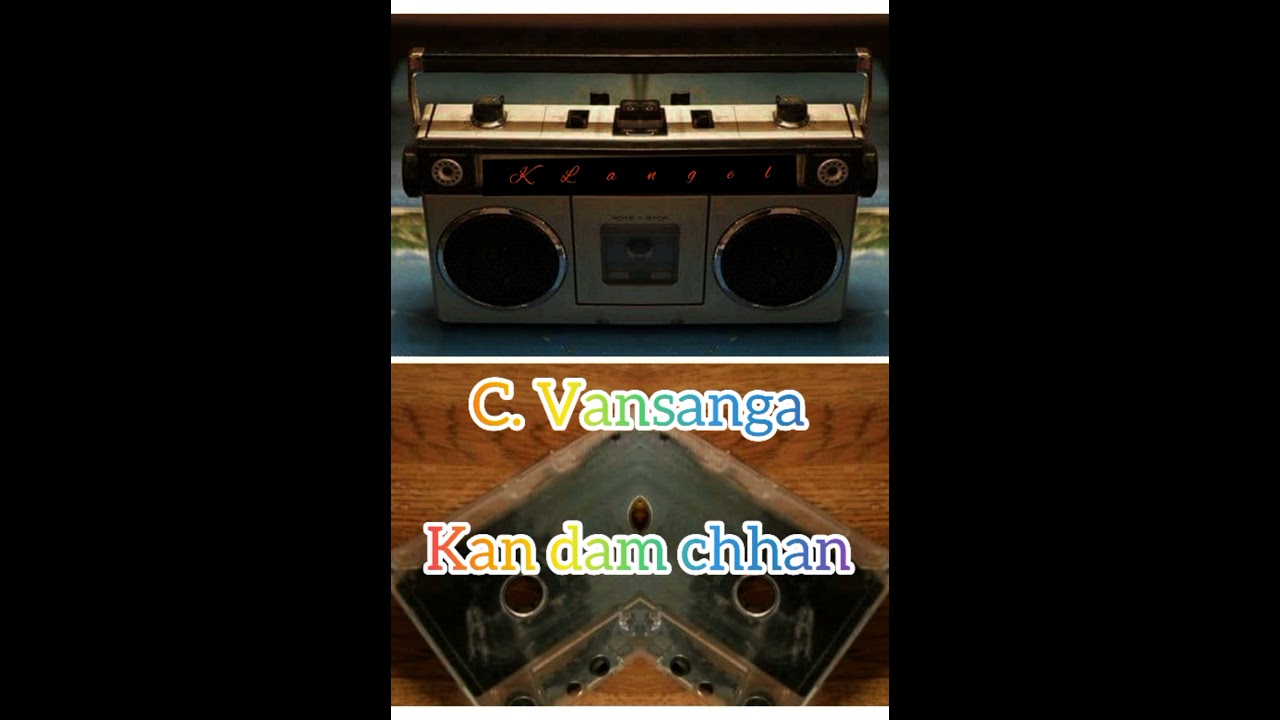 C Vansanga Kan dam chhan lyrics Video