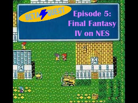 Beta Quest: Final Fantasy IV on NES/Famicom - Episode 5