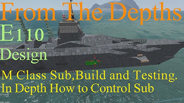 From The Depths 1.8 E110-MClass Sub,Howto Control Depth Collision Using ACB.LetsBuild,Playthrough