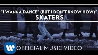 Video thumbnail of "SKATERS - I Wanna Dance (But I Don't Know How) [Official Video]"