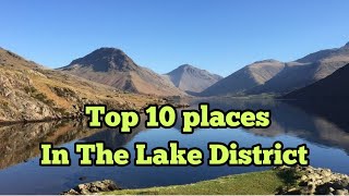 The Top 10 Places to visit in The Lake District #lakedistrict #cumbria #placestovisitintheuk #top10