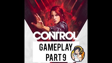 Control Ultimate Edition PS4 Gameplay Walkthrough PART 9