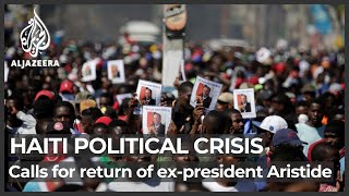 Haiti unrest: Demands for return of former president Aristide