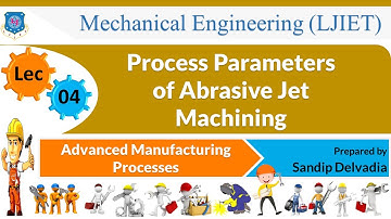 L 04 Process Parameters of Abrasive Jet Machining | Advanced Manufacturing Processes | Mechanical