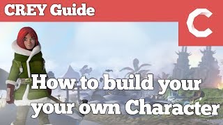 CREY Guide - How to build your own character!