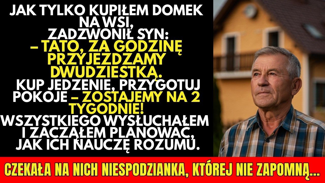 Dopiero co kupiłem domek na WSI —  dzwoni syn:«Za godzinę będziemy u ciebie, 20 osób!Przygotuj się!»