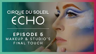 Making of ECHO Ep.5 Makeup & Studio's Final Touch | Cirque du Soleil
