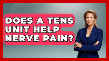Does A TENS Unit Help Nerve Pain? - Orthopedic Support Network