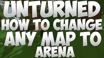 Unturned How To Change Any Map To Arena